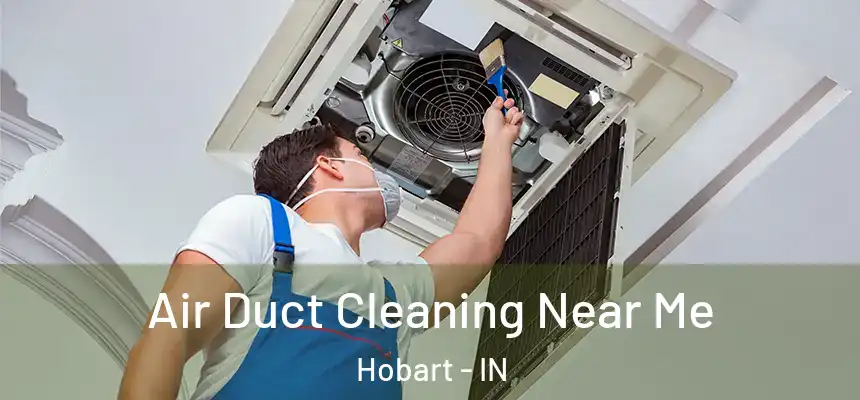  Air Duct Cleaning Near Me Hobart - IN