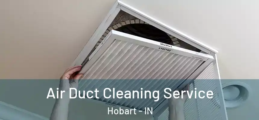  Air Duct Cleaning Service Hobart - IN