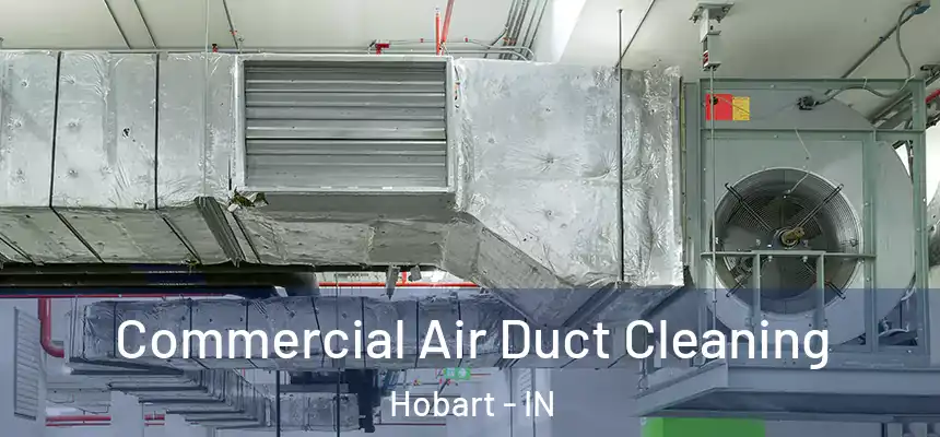  Commercial Air Duct Cleaning Hobart - IN