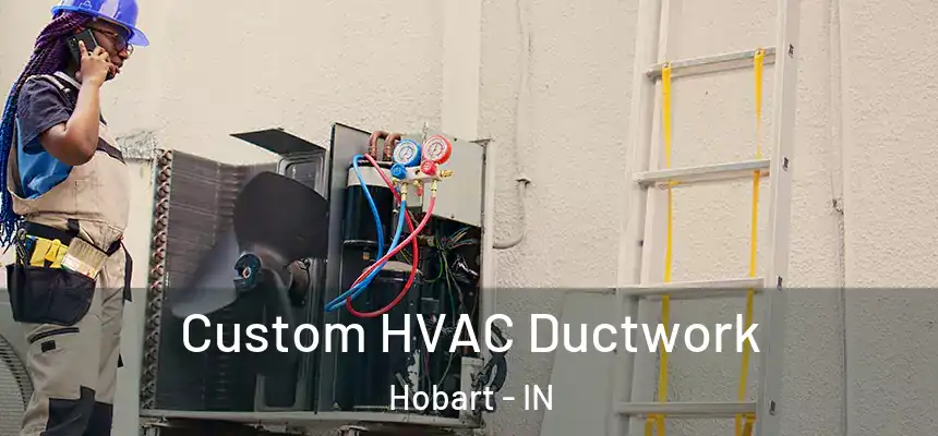  Custom HVAC Ductwork Hobart - IN