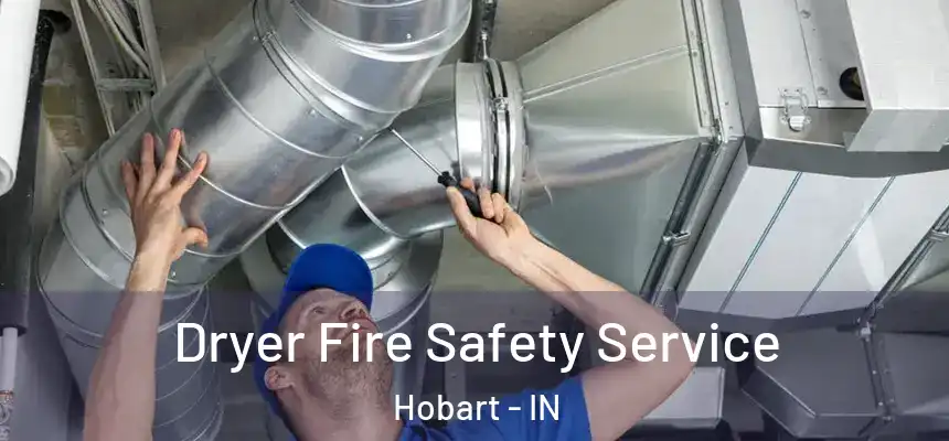  Dryer Fire Safety Service Hobart - IN