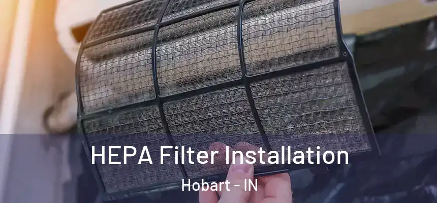  HEPA Filter Installation Hobart - IN