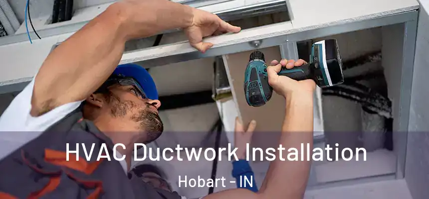  HVAC Ductwork Installation Hobart - IN
