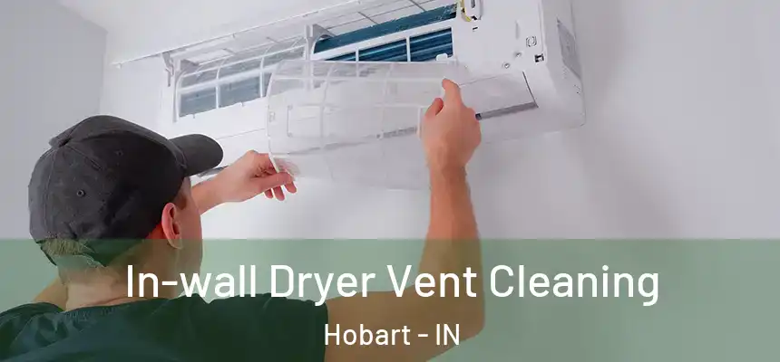 In-wall Dryer Vent Cleaning Hobart - IN
