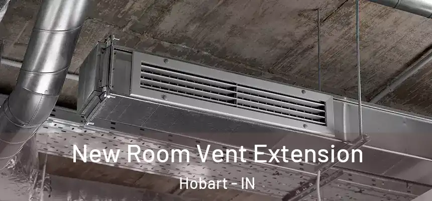  New Room Vent Extension Hobart - IN