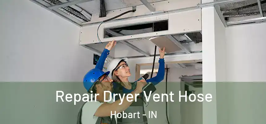  Repair Dryer Vent Hose Hobart - IN