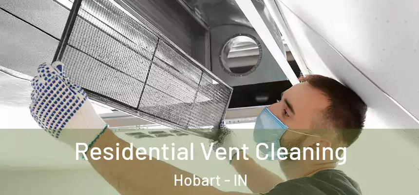  Residential Vent Cleaning Hobart - IN